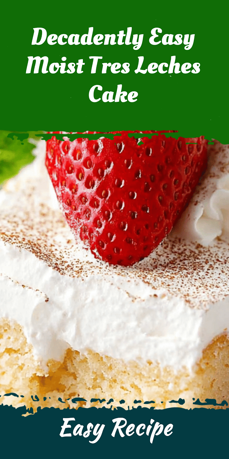 Decadently Easy Moist Tres Leches Cake