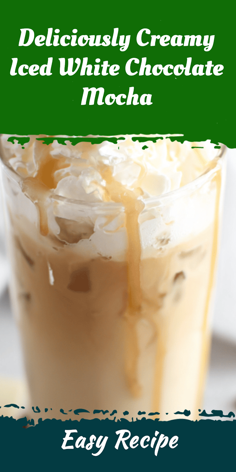 Deliciously Creamy Iced White Chocolate Mocha