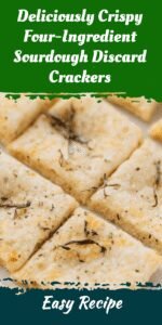 Deliciously Crispy Four-Ingredient Sourdough Discard Crackers