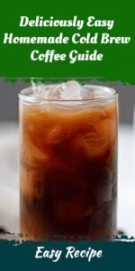 Deliciously Easy Homemade Cold Brew Coffee Guide