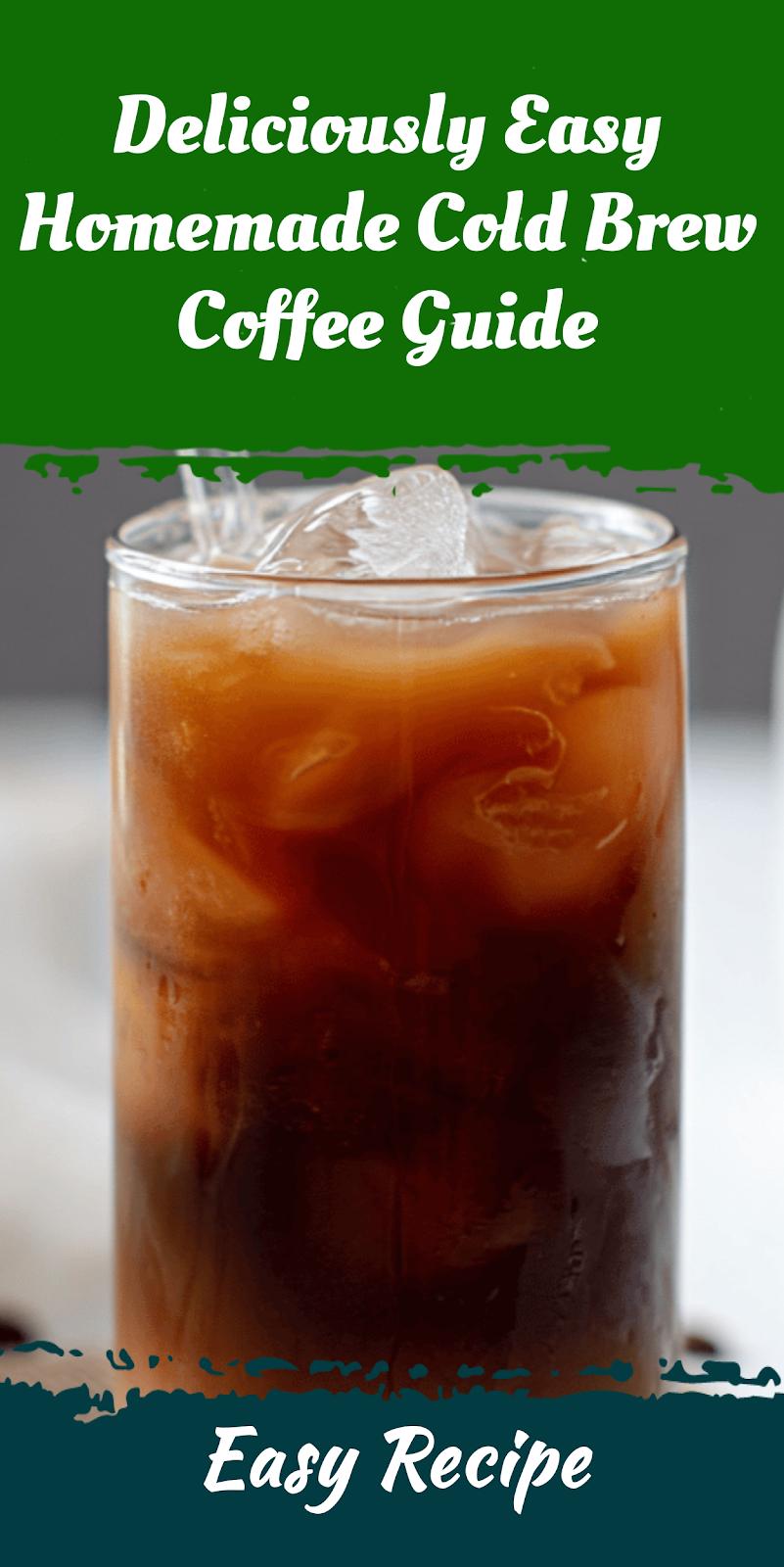 Deliciously Easy Homemade Cold Brew Coffee Guide
