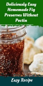 Deliciously Easy Homemade Fig Preserves Without Pectin