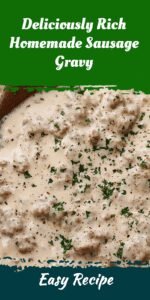 Deliciously Rich Homemade Sausage Gravy