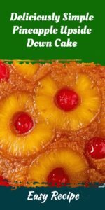 Deliciously Simple Pineapple Upside Down Cake