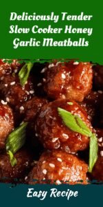 Deliciously Tender Slow Cooker Honey Garlic Meatballs