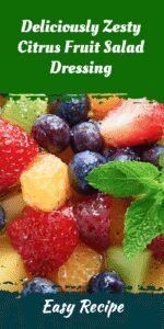 Deliciously Zesty Citrus Fruit Salad Dressing