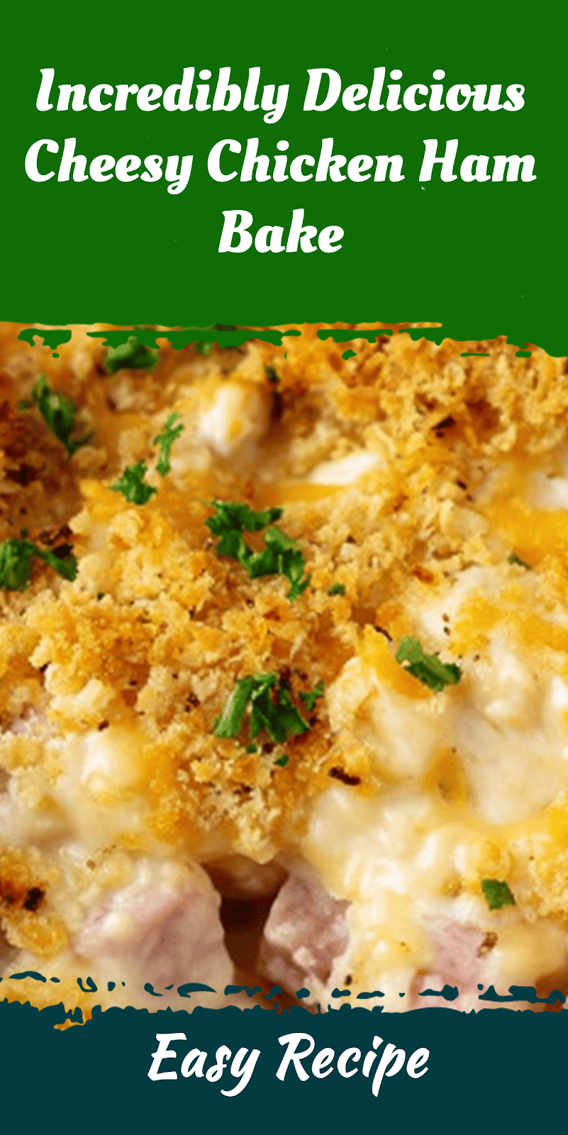 Incredibly Delicious Cheesy Chicken Ham Bake
