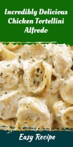 Incredibly Delicious Chicken Tortellini Alfredo