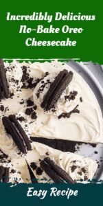 Incredibly Delicious No-Bake Oreo Cheesecake