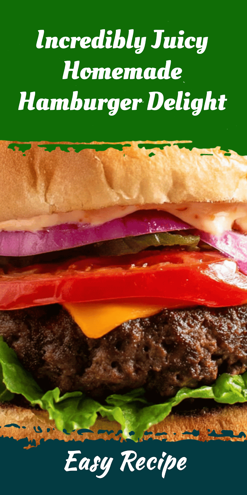 Incredibly Juicy Homemade Hamburger Delight