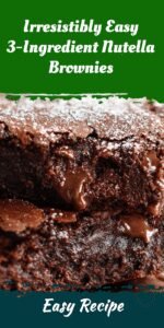 Irresistibly Easy 3-Ingredient Nutella Brownies
