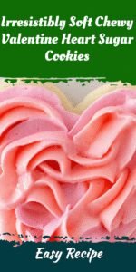 Irresistibly Soft Chewy Valentine Heart Sugar Cookies