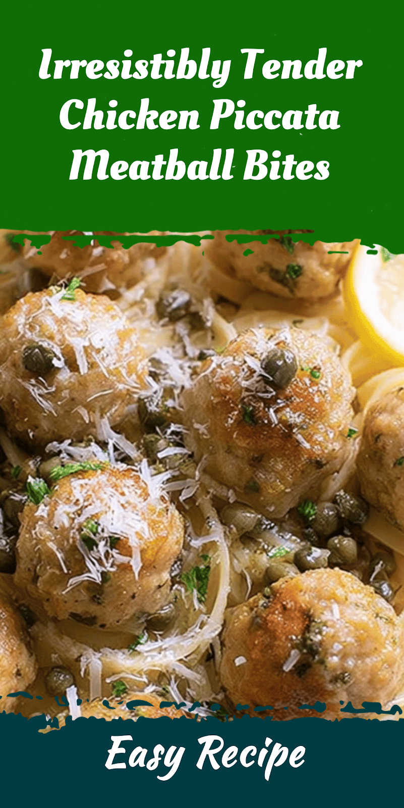 Irresistibly Tender Chicken Piccata Meatball Bites