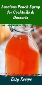 Luscious Peach Syrup for Cocktails & Desserts