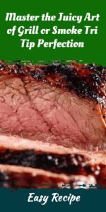 Master the Juicy Art of Grill or Smoke Tri Tip Perfection