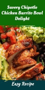 Savory Chipotle Chicken Burrito Bowl Delight