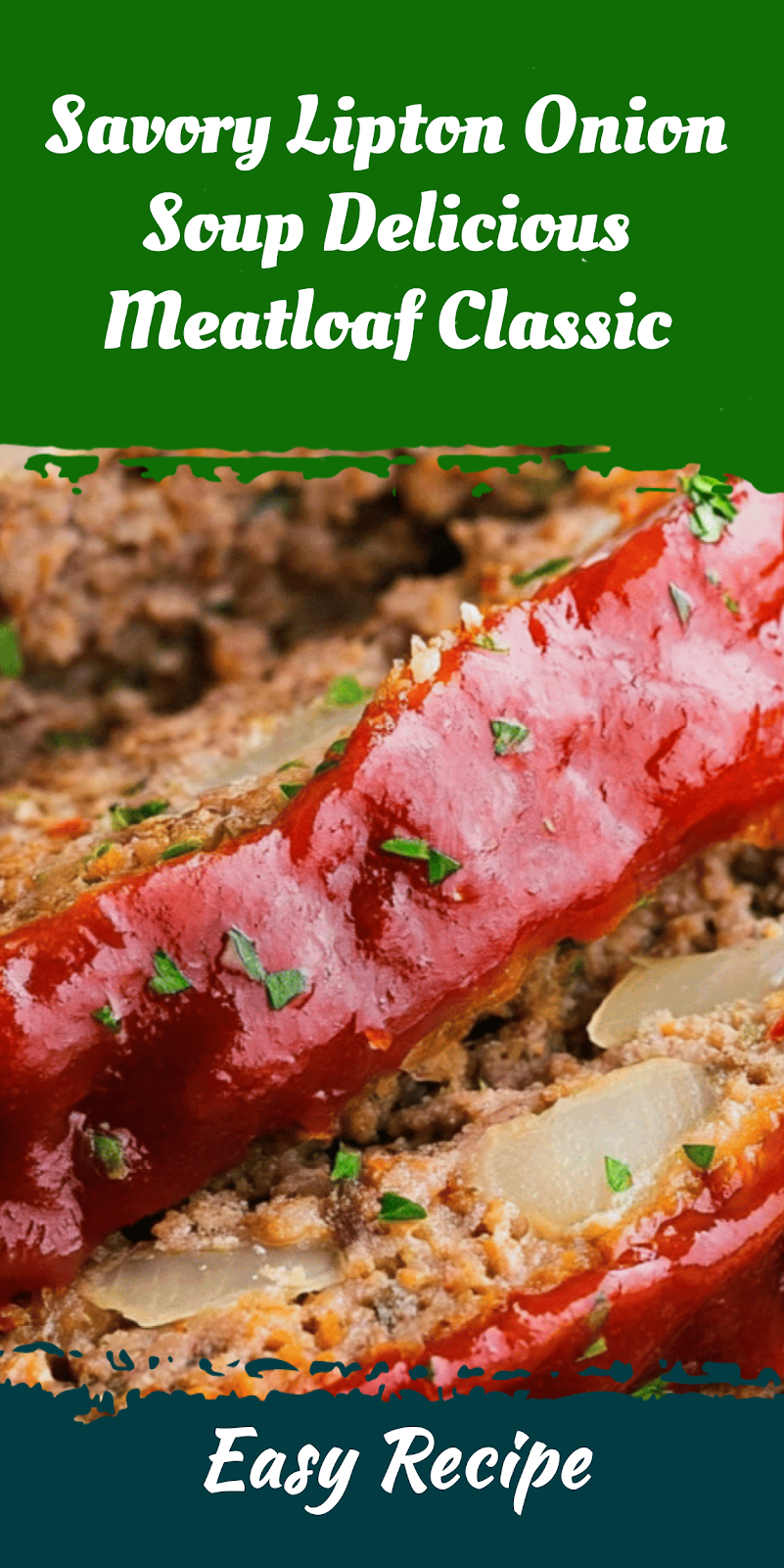 Savory Lipton Onion Soup Delicious Meatloaf Classic
