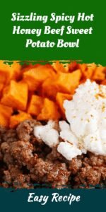 Sizzling Spicy Hot Honey Beef Sweet Potato Bowl