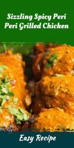 Sizzling Spicy Peri Peri Grilled Chicken