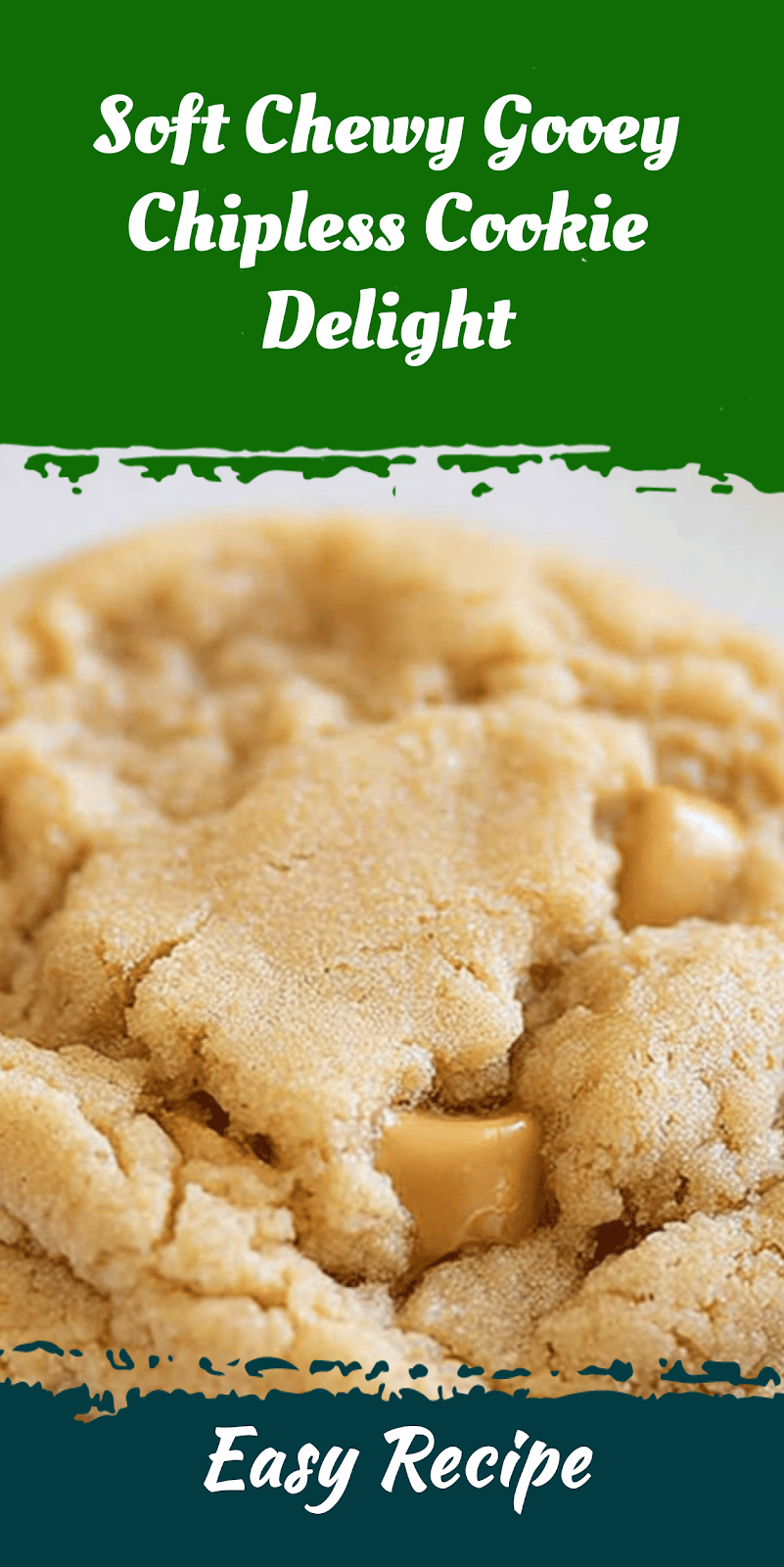 Soft Chewy Gooey Chipless Cookie Delight