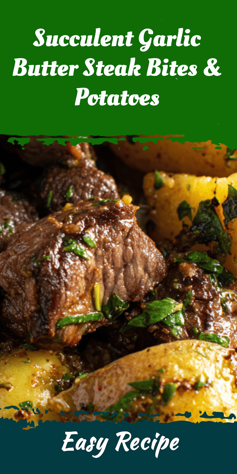 Succulent Garlic Butter Steak Bites & Potatoes