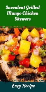 Succulent Grilled Mango Chicken Skewers