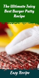 The Ultimate Juicy Best Burger Patty Recipe