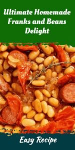 Ultimate Homemade Franks and Beans Delight