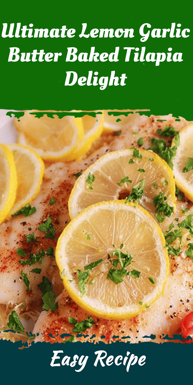 Ultimate Lemon Garlic Butter Baked Tilapia Delight