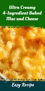 Ultra Creamy 4-Ingredient Baked Mac and Cheese