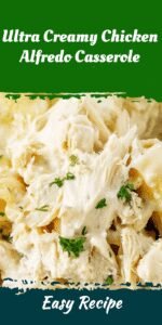 Ultra Creamy Chicken Alfredo Casserole