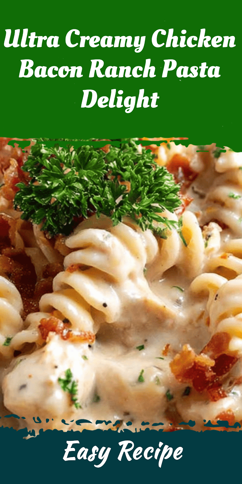 Ultra Creamy Chicken Bacon Ranch Pasta Delight