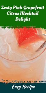 Zesty Pink Grapefruit Citrus Mocktail Delight